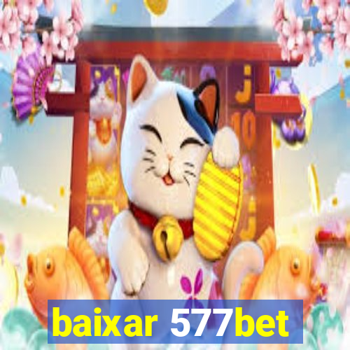 baixar 577bet