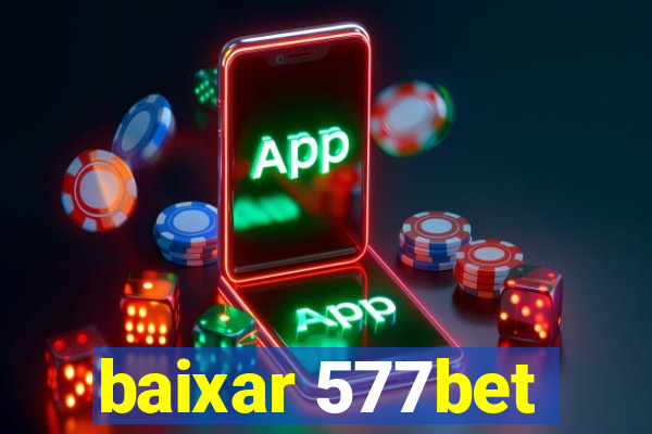 baixar 577bet