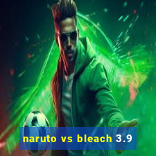 naruto vs bleach 3.9