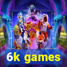 6k games