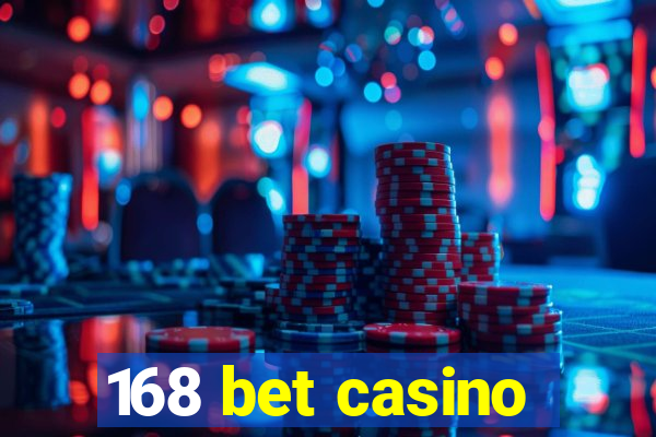 168 bet casino