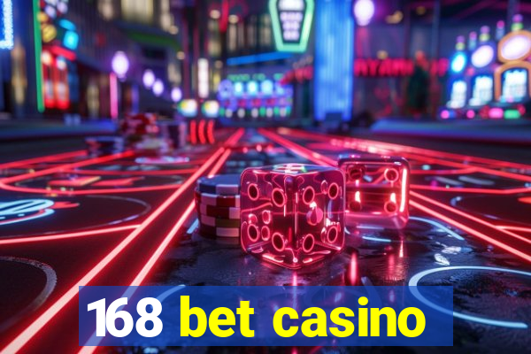 168 bet casino