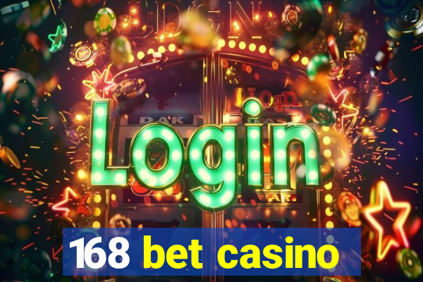 168 bet casino