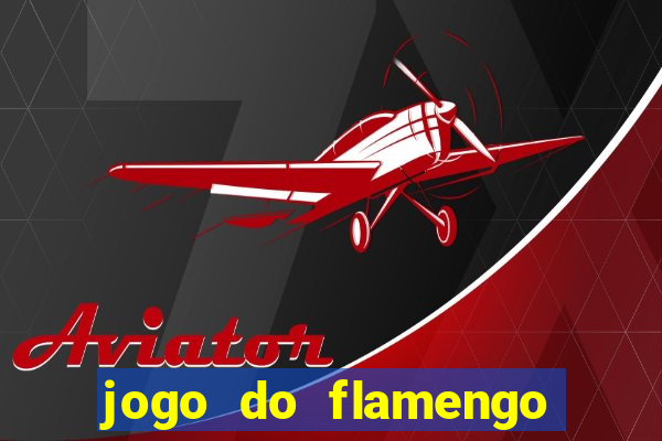 jogo do flamengo rede canais