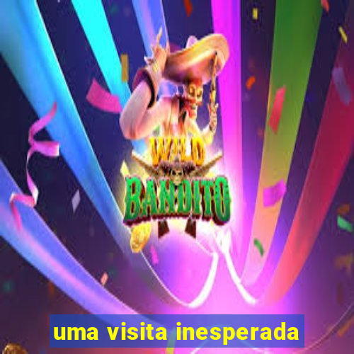 uma visita inesperada