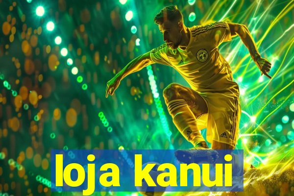 loja kanui