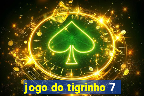 jogo do tigrinho 7