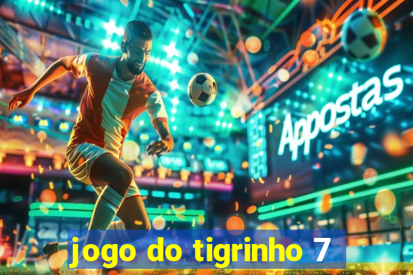 jogo do tigrinho 7