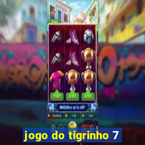 jogo do tigrinho 7