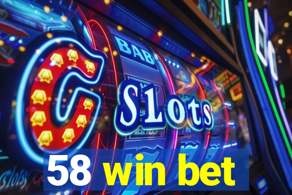 58 win bet