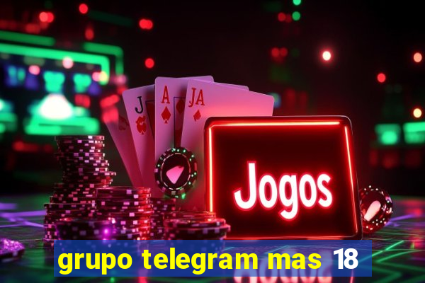 grupo telegram mas 18