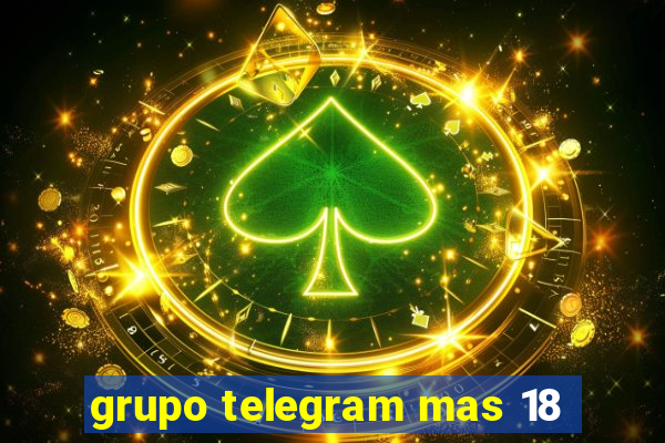 grupo telegram mas 18