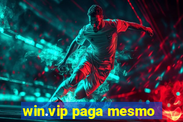 win.vip paga mesmo