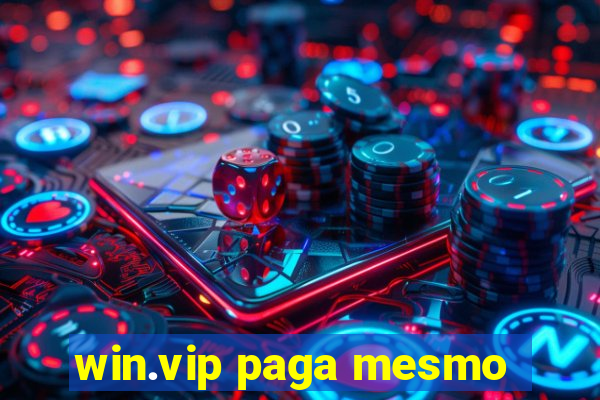 win.vip paga mesmo