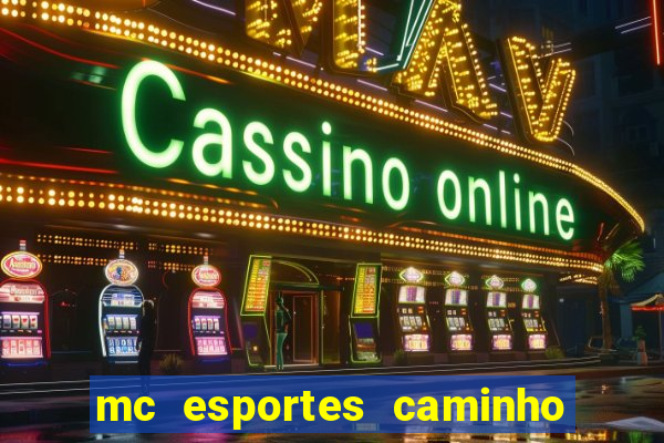 mc esportes caminho da sorte