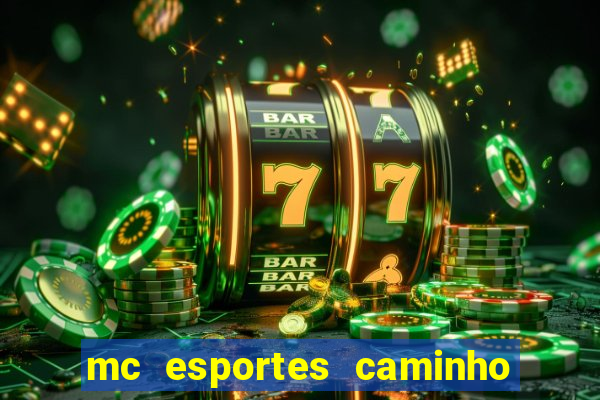 mc esportes caminho da sorte