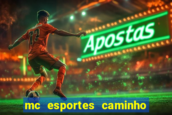 mc esportes caminho da sorte