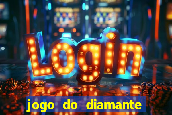 jogo do diamante para ganhar dinheiro