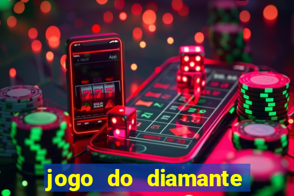 jogo do diamante para ganhar dinheiro