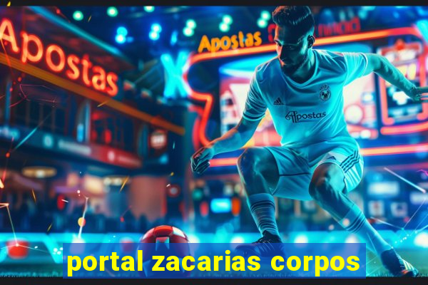 portal zacarias corpos