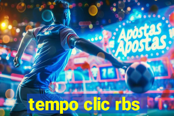 tempo clic rbs