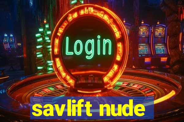 savlift nude