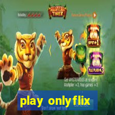 play onlyflix