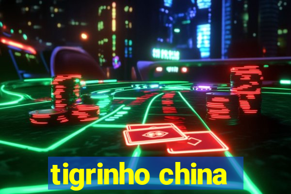 tigrinho china