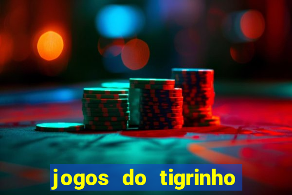 jogos do tigrinho que da bonus no cadastro