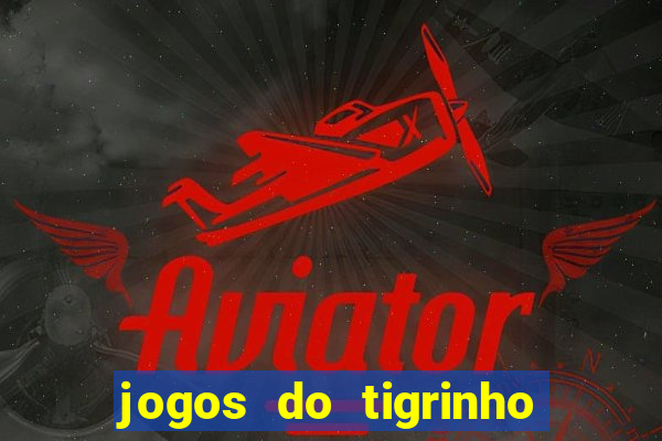 jogos do tigrinho que da bonus no cadastro