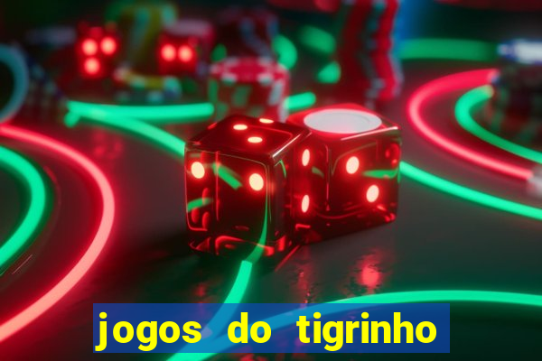 jogos do tigrinho que da bonus no cadastro