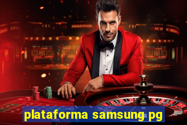 plataforma samsung pg