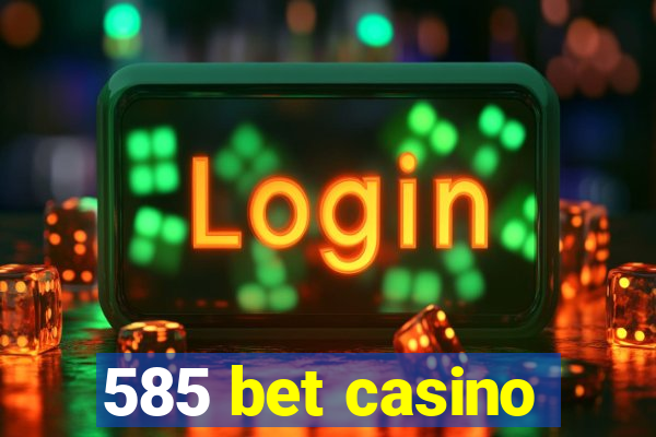 585 bet casino