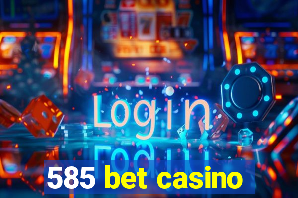 585 bet casino