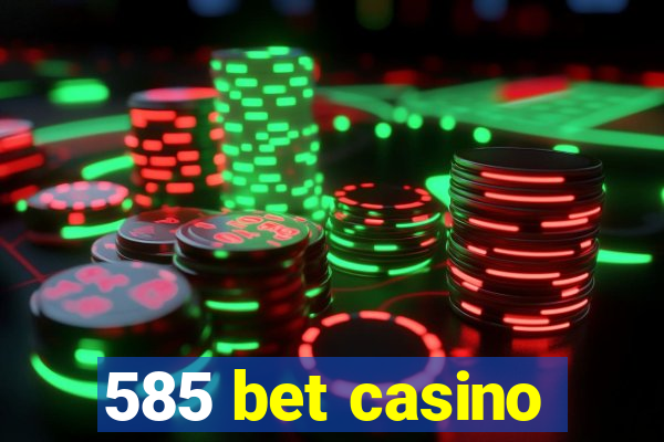 585 bet casino