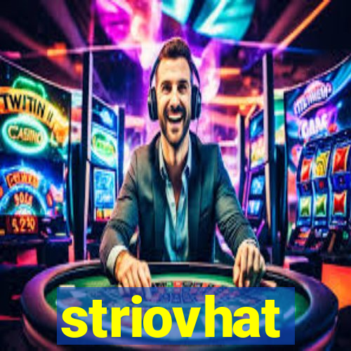 striovhat