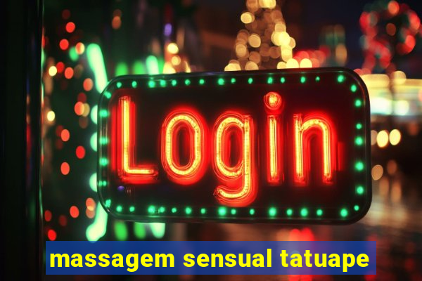 massagem sensual tatuape