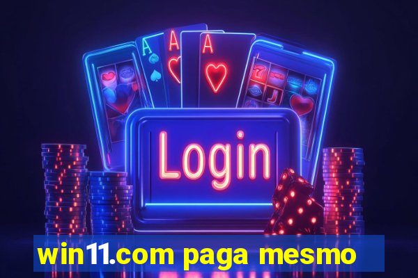 win11.com paga mesmo