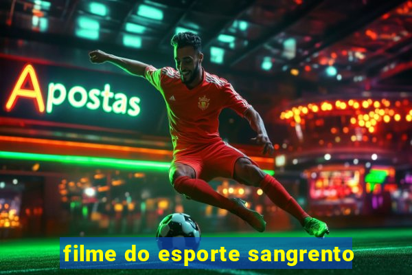 filme do esporte sangrento