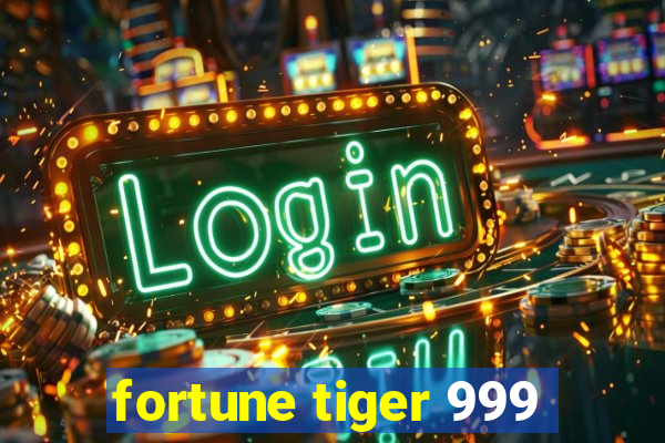 fortune tiger 999