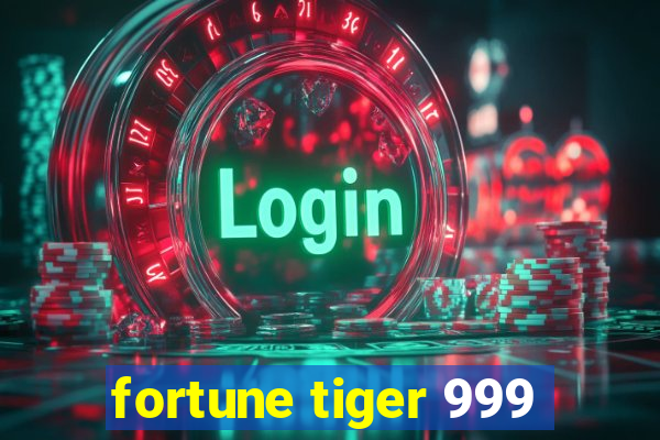 fortune tiger 999