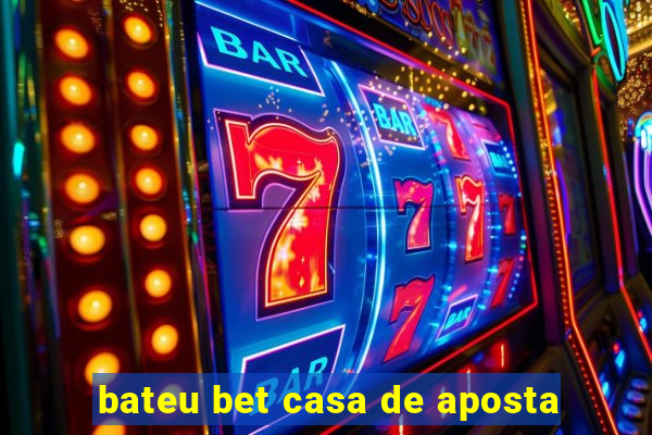 bateu bet casa de aposta