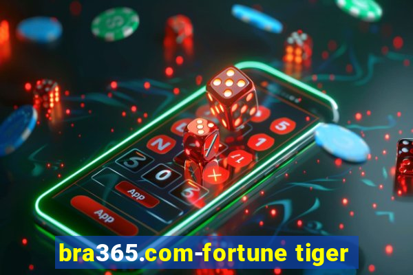 bra365.com-fortune tiger