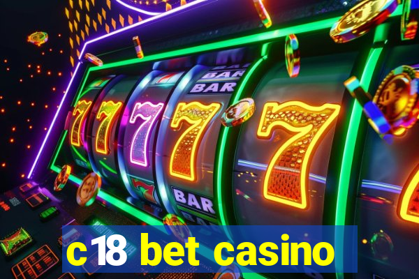 c18 bet casino