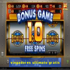 vingadores ultimato gratis