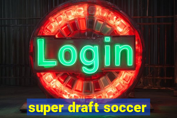 super draft soccer