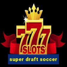 super draft soccer