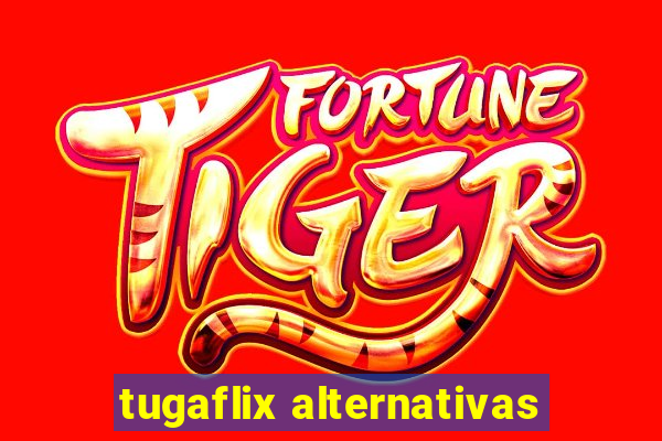 tugaflix alternativas