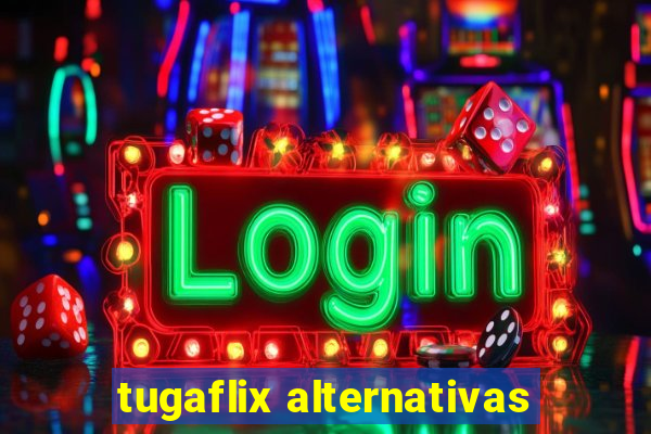 tugaflix alternativas