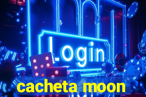 cacheta moon